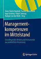 Managementkompetenzen im Mittelstand : Grundlegendes Wissen und Instrumente zur praktischen Umsetzung