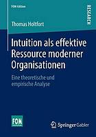 Intuition als effektive Ressource moderner Organisationen eine theoretische und empirische Analyse
