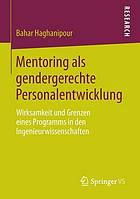 Mentoring als gendergerechte Personalentwicklung : Wirksamkeit und Grenzen eines Programms in den Ingenieurwissenschaften