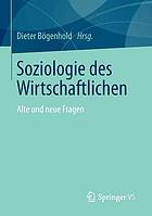 Soziologie des Wirtschaftlichen : alte und neue Fragen