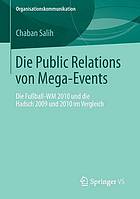 Die Public Relations von Mega-Events Die Fußball-WM 2010 und die Hadsch 2009 und 2010 im Vergleich