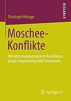 Moschee-konflikte : wie uberzeugungsbasierte koalitionen lokale integrationspolitik bestimmen.