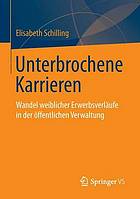 Unterbrochene Karrieren Wandel weiblicher Erwerbsverläufe in der öffentlichen Verwaltung