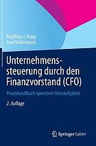 Unternehmenssteuerung durch den Finanzvorstand (CFO) : Praxishandbuch operativer Kernaufgaben.