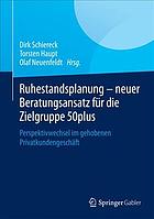 Ruhestandsplanung - neuer beratungsansatz fur die zielgruppe 50plus.