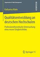 Qualitätsentwicklung an deutschen Hochschulen : professionstheoretische Untersuchung eines neuen Tätigkeitsfeldes