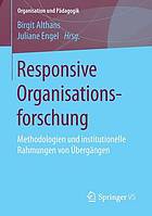 Responsive Organisationsforschung : Methodologien und institutionelle Rahmungen von Übergängen