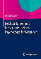 Leichter führen und besser entscheiden: Psychologie für Manager