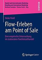 Flow-Erleben am Point of Sale eine empirische Untersuchung im stationären Textileinzelhandel