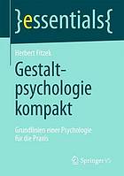 Gestaltpsychologie kompakt Grundlinien einer Psychologie für die Praxis