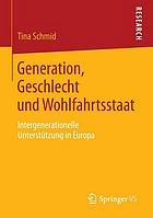 Generation, Geschlecht und Wohlfahrtsstaat intergenerationelle Unterstützung in Europa