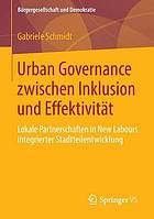 Urban governance zwischen Inklusion und Effektivität lokale Partnerschaften in New Labours integrierter Stadtteilentwicklung