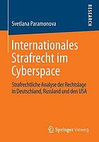 Internationales Strafrecht im Cyberspace strafrechtliche Analyse der Rechtslage in Deutschland, Russland und den USA