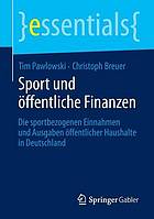 Sport und öffentliche Finanzen die sportbezogenen Einnahmen und Ausgaben öffentlicher Haushalte in Deutschland