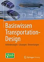 Basiswissen Transportation-Design Anforderungen - Lösungen - Bewertungen ; 15 Vorlesungen und ein Anwendungsbeispiel