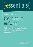 Coaching im Aufwind professionelles Business-Coaching: Inhalte, Prozesse, Ergebnisse und Trends