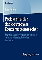 Problemfelder des deutschen Konzernsteuerrechts Betrachtung der Verrechnungspreise in international agierenden Konzernen