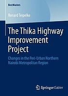 The Thika highway improvement project : changes in the peri-urban northern Nairobi metropolitan region