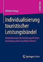 Individualisierung touristischer Leistungsbündel Nutzenfacetten der kundenspezifischen Gestaltung online buchbarer Reisen