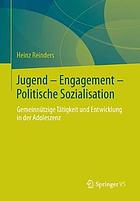 Jugend - Engagement - Politische Sozialisation : Gemeinnützige Tätigkeit und Entwicklung in der Adoleszenz