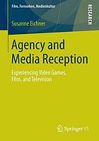 Agency and media reception : experiencing video games, film, and television