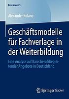 Geschäftsmodelle für Fachverlage in der Weiterbildung : Eine Analyse auf Basis berufsbegleitender Angebote in Deutschland