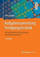 Aufgabensammlung Fertigungstechnik mit ausführlichen Lösungswegen und Formelsammlung