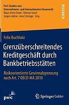 Grenzüberschreitendes Kreditgeschäft durch Bankbetriebsstätten risikoorientierte Gewinnabgrenzung nach Art. 7 OECD-MA 2010