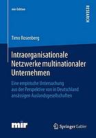 Intraorganisationale Netzwerke multinationaler Unternehmen eine empirische Untersuchung aus der Perspektive von in Deutschland ansässigen Auslandsgesellschaften