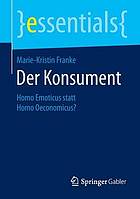 Der Konsument Homo Emoticus statt Homo Oeconomicus?