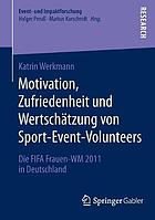 Motivation, Zufriedenheit und Wertschätzung von Sport-Event-Volunteers : die FIFA Frauen-WM 2011 in Deutschland