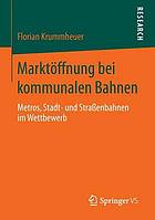 Marktöffnung bei kommunalen Bahnen : Metros, Stadt- und Straßenbahnen im Wettbewerb