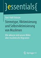 Stereotype, Viktimisierung und Selbstviktimisierung von Muslimen wie akkurat sind unsere Bilder über muslimische Migranten