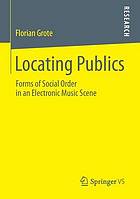 Locating publics : forms of social order in an electronic music scene