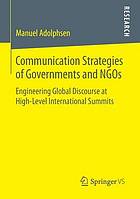 Communication strategies of governments and NGOs : engineering global discourse at high-level international summits
