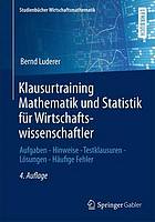 Klausurtraining Mathematik und Statistik für Wirtschaftswissenschaftler Aufgaben - Hinweise - Testklausuren - Lösungen - häufige Fehler