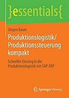 Produktionslogistik/Produktionssteuerung kompakt : schneller Einstieg in die Produktionslogistik mit SAP-ERP