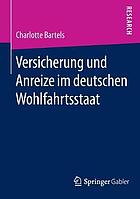 Versicherung und Anreize im deutschen Wohlfahrtsstaat