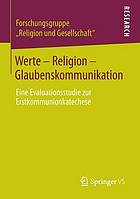 Werte - Religion - Glaubenskommunikation eine Evaluationsstudie zur Erstkommunionkatechese
