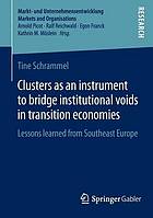 Clusters as an instrument to bridge institutional voids in transition economies lessons learned from Southeast Europe