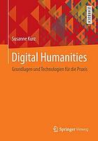 Digital Humanities : Grundlagen und Technologien für die Praxis