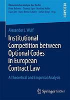 Institutional competition between optional codes in European contract law a theoretical and empirical analysis