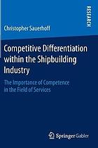 Competitive Differentiation within the Shipbuilding Industry : the Importance of Competence in the Field of Services