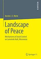 Landscape of Peace : Mechanisms of Social Control on Lamotrek Atoll, Micronesia