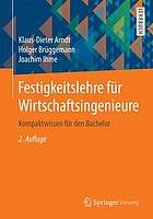 Festigkeitslehre für Wirtschaftsingenieure : Kompaktwissen für den Bachelor