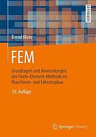 FEM : Grundlagen und Anwendungen der Finite-Element-Methode im Maschinen- und Fahrzeugbau ; mit ... 12 Fallstudien und 20 Übungsaufgaben