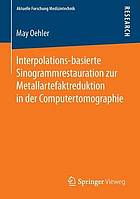 Interpolations-basierte Sinogrammrestauration zur Metallartefaktreduktion in der Computertomographie