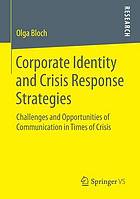 Corporate Identity and Crisis Response Strategies Challenges and Opportunities of Communication in Times of Crisis