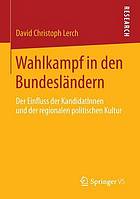 Wahlkampf in den Bundesländern der Einfluss der KandidatInnen und der regionalen politischen Kultur