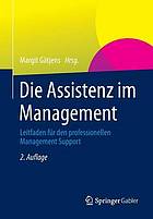 Die assistenz im Management : Leitfaden für den professionellen management support
